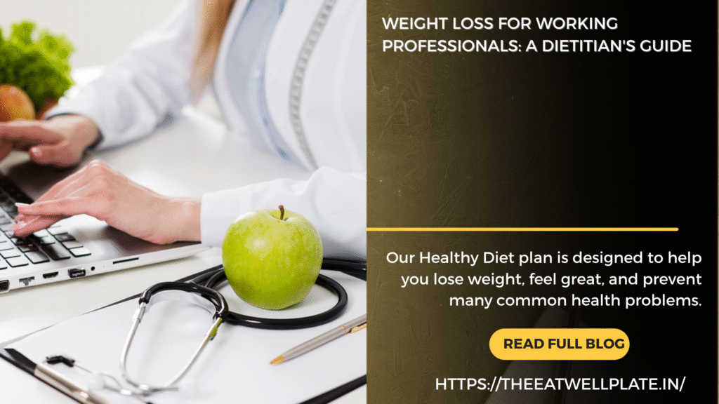 Weight Loss for Working Professionals: A Dietitian's Guide