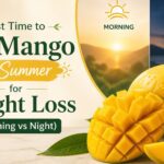 Best time to eat mango in summer for weight loss morning vs night guide